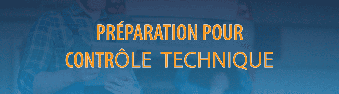 PRÉPAREZ VOTRE VOITURE POUR LE CONTRÔLE TECHNIQUE
